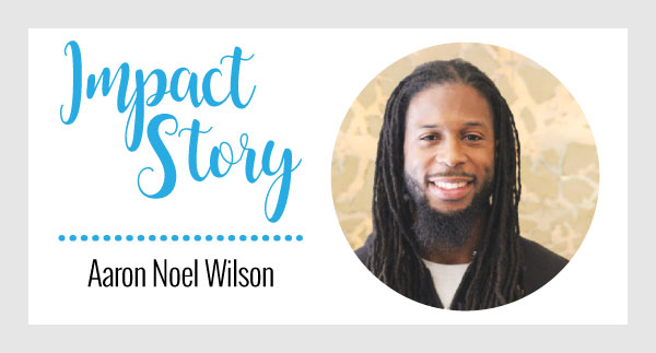 Impact Story: Aaron Noel Wilson